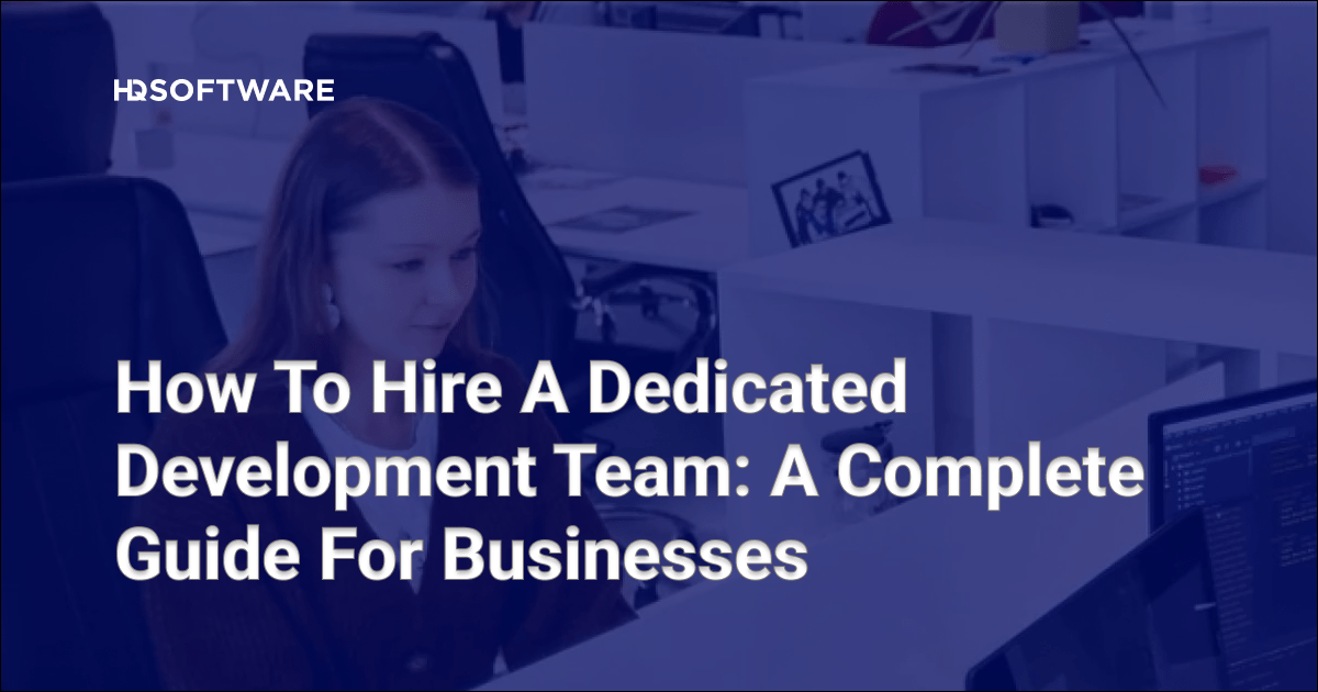 How to Hire Dedicated Remote Development Team in 2025