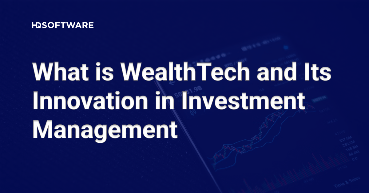 What Is Wealthtech And Its Innovation In Investment Management?